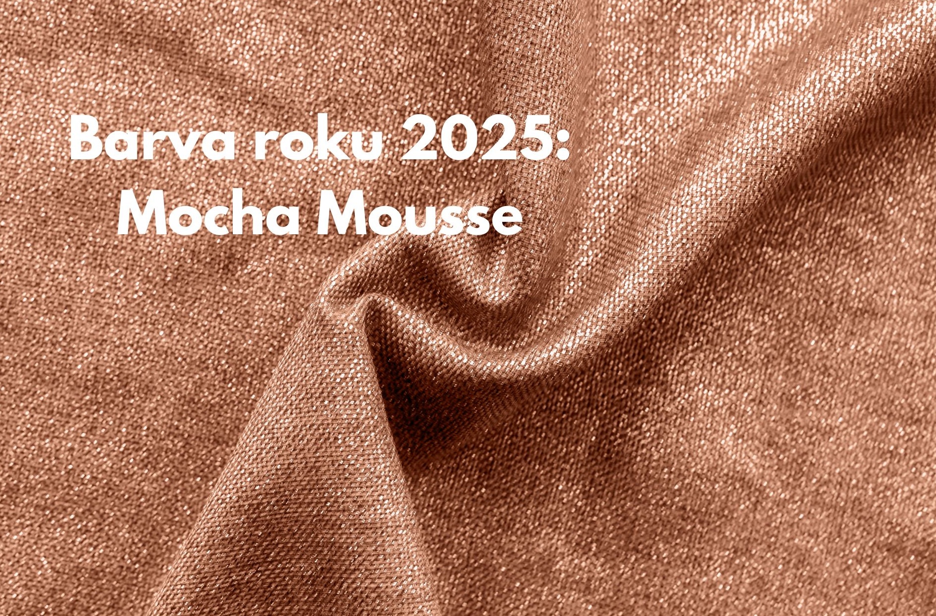 Trendy barva roku 2025: Mocha Mousse - HMG magazine.cz